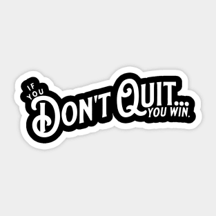 If you Don't Quit... you win. Sticker